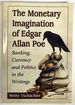 The Monetary Imagination of Edgar Allan Poe: Banking, Currency and Politics in the Writings