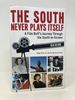 South Never Plays Itself, the: a Film Buff's Journey Through the South on Screen