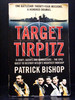 Target Tirpitz the Epic Quest to Sink Hitler`S Greatest Battleship