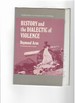 History and the Dialectic of Violence: an Analysis of Sartre's Critique De La Raison Dialectique