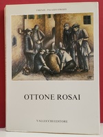 Ottone Rosai: Opere Dal 1911 Al 1957 / Brass Rosebushes: Works From 1911 to 1957