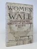 Women of the Wall: Claiming Sacred Ground at Judaism's Holy Site