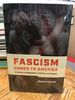 Fascism Comes to America: a Century of Obsession in Politics and Culture