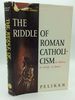 The Riddle of Roman Catholicism