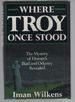 Where Troy Once Stood: the Mystery of Homer's Iliad and Odyssey Revealed