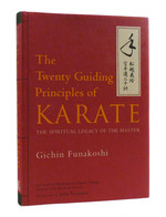 The Twenty Guiding Principles of Karate the Spiritual Legacy of the Master
