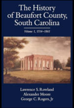 The History of Beaufort County, South Carolina Volume I, 1514-1861