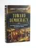 Toward Democracy: the Struggle for Self-Rule in European and American Thought