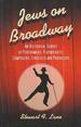 Jews on Broadway: an Historical Survey of Performers, Playwrights, Composers, Lyricists and Producers