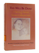 Thy Will Be Done a Spiritual Portrait of Terence Cardinal Cooke