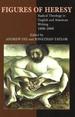 Figures of Heresy: Radical Theology in English and American Writing, 1800-2000