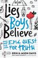 Lies Boys Believe: and the Epic Quest for Truth