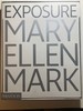 Mary Ellen Mark: Exposure: the Iconic Photographs