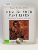 Healing Your Past Lives: Exploring the Many Lives of the Soul (Includes Cd)