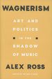 Wagnerism: Art and Politics in the Shadow of Music