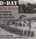 D-Day. Juno Beach, Canada's 24 Hours of Destiny