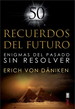 Recuerdos Del Futuro / Enigmas Del Pasado Sin Resolver