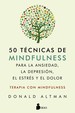 50 Tecnicas De Mindfulness Para La Ansiedad La Depresion, El Estres Y El Dolor