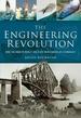 The Engineering Revolution: How the Modern World Was Changed By Technology