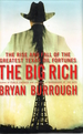 The Big Rich: the Rise and Fall of the Greatest Texas Oil Fortunes