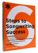 Six Steps to Songwriting Success the Comprehensive Guide to Writing and Marketing Hit Songs