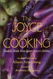 The Joyce of Cooking Food & Drink From James Joyce's Dublin, With 200 Irish Recipes [Signed Copy]