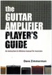 The Guitar Amplifier Player's Guide an Instruction and Reference Manual for Musicians