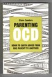 Parenting Ocd Down to Earth Advice From One Parent to Another