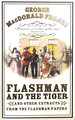 Flashman and the Tiger: and Other Extracts From the Flashman Papers (the Flashman Papers, Book 11)