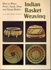 Indian Basket Weaving How to Weave, Pomo, Yurok, Pima and Navajo Baskets