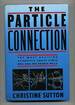 The Particle Connection: the Most Exciting Scientific Chase Since Dna and the Double Helix
