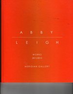 Abby Leigh: Works 2011/2013