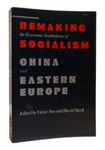 Remaking the Economic Institutions of Socialism China and Eastern Europe