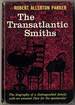 The Transatlantic Smiths: the Biography of a Distinguished Family With an Unusual Flair for the Spectacular