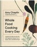 Whole Food Cooking Every Day Transform the Way You Eat With 250 Vegetarian Recipes Free of Gluten, Dairy, and Refined Sugar