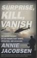 Surprise, Kill, Vanish: the Secret History of Cia Paramilitary Armies, Operators, and Assassins