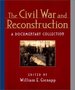 The Civil War and Reconstruction: a Documentary Collection