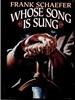 Whose Song is Sung-Or, a Narrative of the Travels of Musculus Herodes Formosus, Known as Musculus the Dwarf, Through Barbarian Territories, Including...