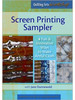 Screen Printing Sampler: 4 Fun & Innovative Ways to Make Artful Cloth