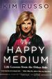 The Happy Medium: Life Lessons From the Other Side