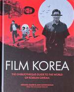Ghibliotheque Film Korea: the Essential Guide to the Wonderful World of Korean Cinema [Ghibliotheque Guides, 3]