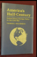 America's Half-Century: United States Foreign Policy in the Cold War and After