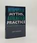 Metaphysical Myths Mathematical Practice the Ontology and Epistemology of the Exact Sciences