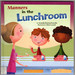 Manners in the Lunchroom (Way to Be! )