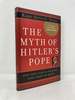 Myth of Hitler's Pope: Pope Pius XII and His Secret War Against Nazi Germany