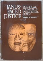Janus-Faced Justice Political Criminals in Imperial Japan