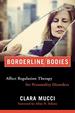 Borderline Bodies: Affect Regulation Therapy for Personality Disorders