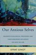 Our Anxious Selves: Neuropsychological Processes and Their Enduring Influence on Who We Are