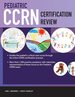 Pediatric Ccrn Certification Review, First Edition