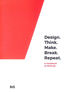 Design. Think. Make. Break. Repeat. : a Handbook of Methods